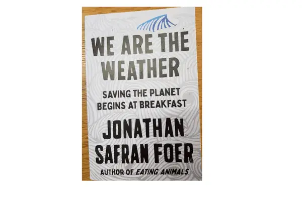 We Are The Weather: Saving The Planet Begins At Breakfast